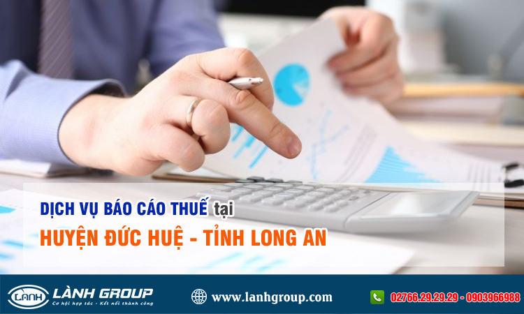 Dịch vụ báo cáo thuế tại huyện Đức Huệ, Long An