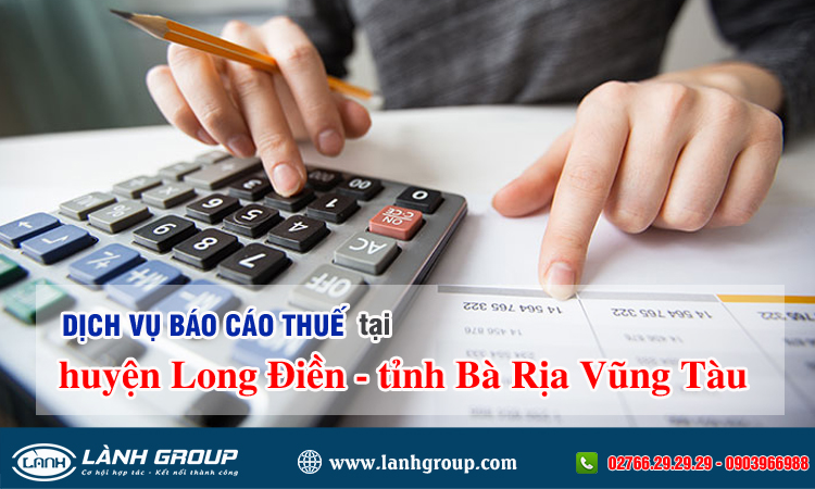 Dịch vụ báo cáo thuế tại Huyện Long Điền, Tỉnh Bà Rịa - Vũng Tàu