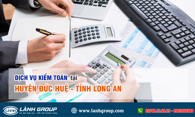 Dịch vụ kiểm toán tại huyện Đức Huệ, Long An