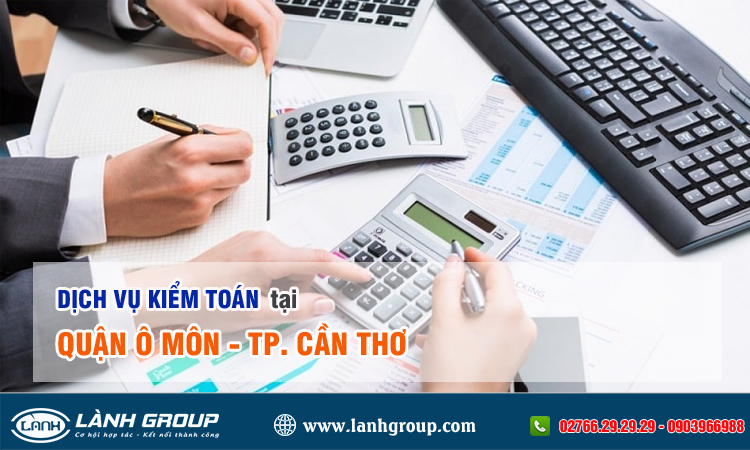 Dịch vụ kiểm toán tại quận Ô Môn, Cần Thơ